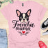 Frenchie Mama - V5 - Cute Graphic T-Shirt